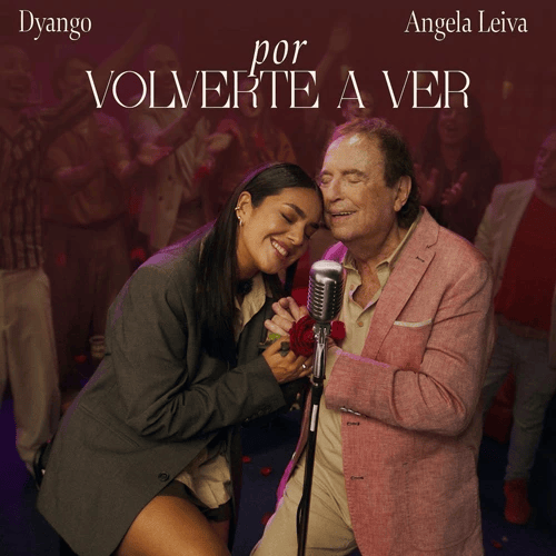 Dyango relanza “Por volverte a ver” junto a Ángela Leiva